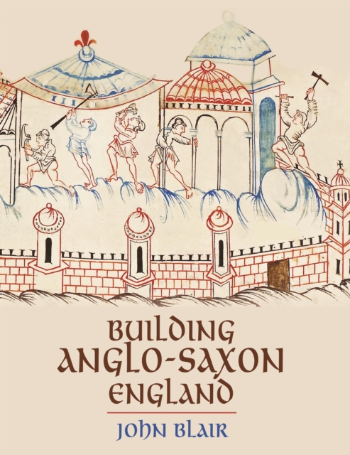 Building Anglo-Saxon England, Paperback / softback Book