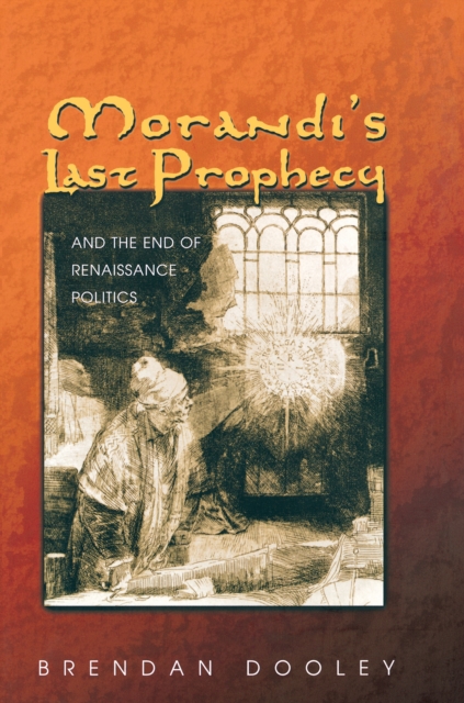Morandi's Last Prophecy and the End of Renaissance Politics, EPUB eBook