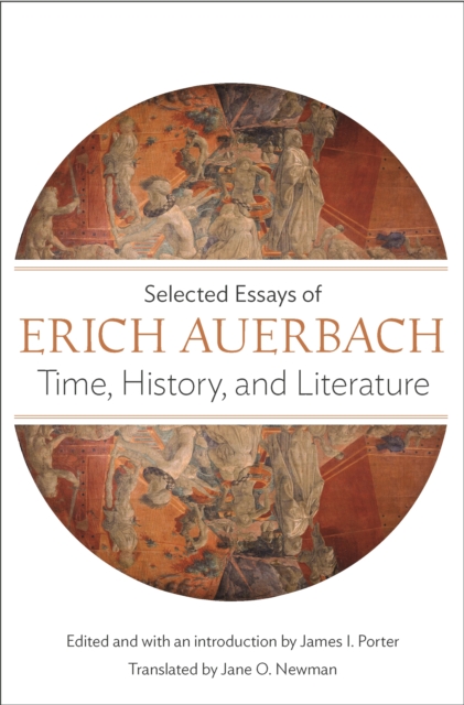 Time, History, and Literature : Selected Essays of Erich Auerbach, EPUB eBook