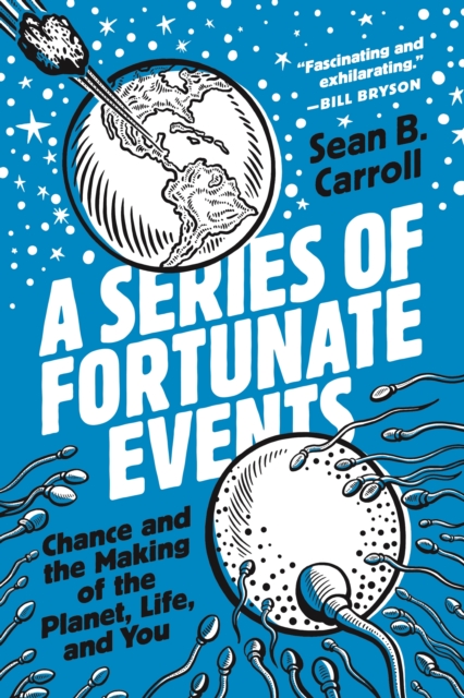 A Series of Fortunate Events : Chance and the Making of the Planet, Life, and You, Paperback / softback Book