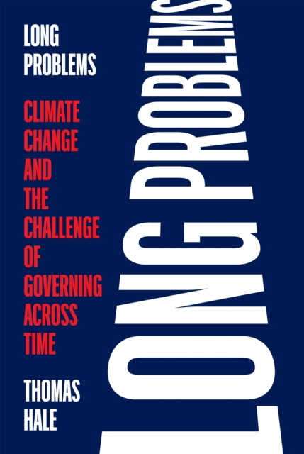 Long Problems : Climate Change and the Challenge of Governing across Time, EPUB eBook