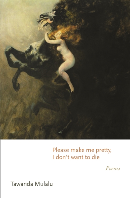 Please make me pretty, I don't want to die : Poems, Paperback / softback Book