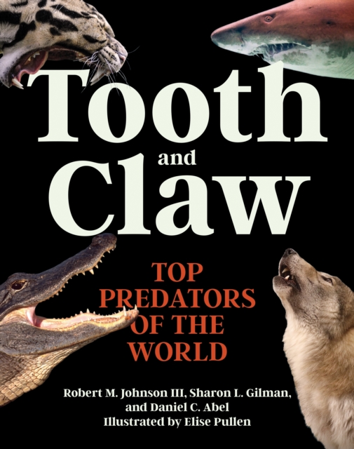 Tooth and Claw : Top Predators of the World, Hardback Book