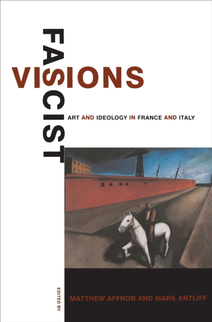 Fascist Visions : Art and Ideology in France and Italy, EPUB eBook