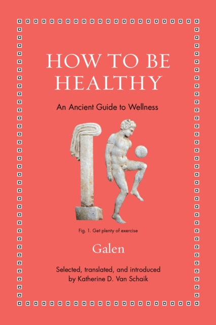 How to Be Healthy : An Ancient Guide to Wellness, EPUB eBook