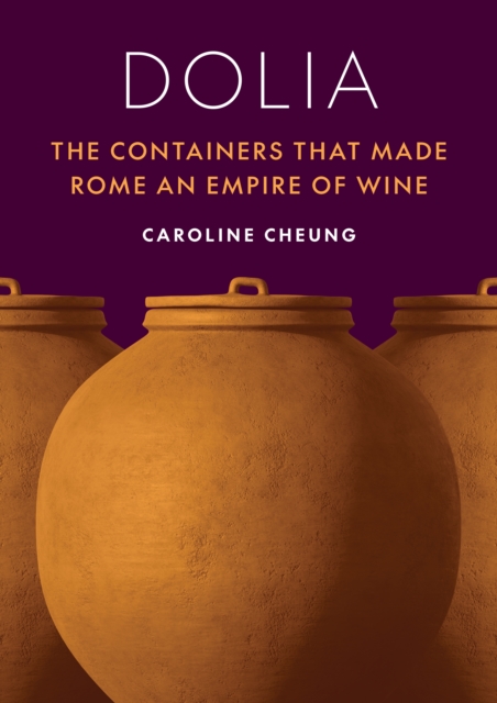 Dolia : The Containers That Made Rome an Empire of Wine, EPUB eBook
