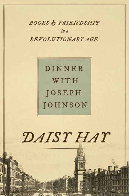 Dinner with Joseph Johnson - Books and Friendship in a Revolutionary Age,  Book