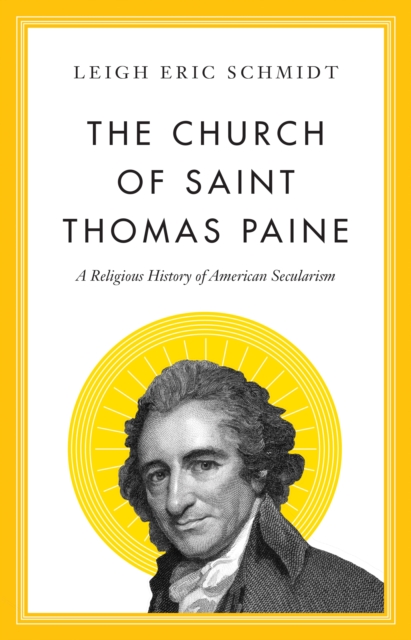 The Church of Saint Thomas Paine : A Religious History of American Secularism, Paperback / softback Book