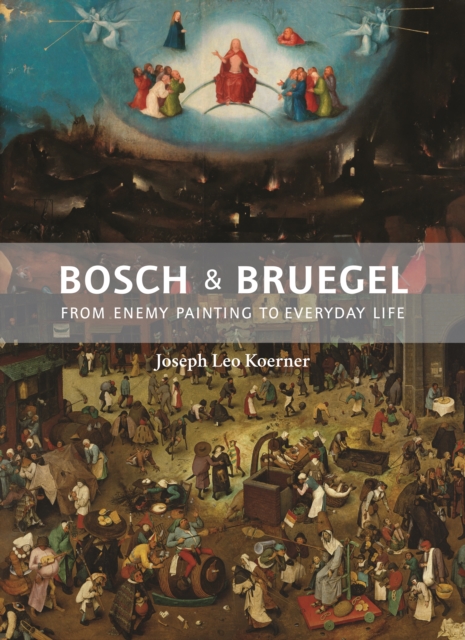 Bosch and Bruegel : From Enemy Painting to Everyday Life, EPUB eBook