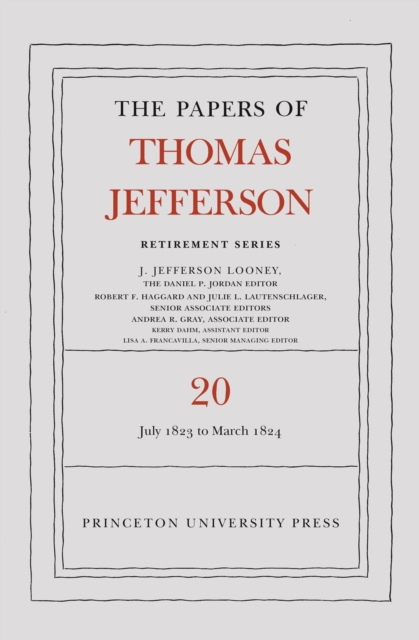 The Papers of Thomas Jefferson, Retirement Series, Volume 20 : 1 July 1823 to 31 March 1824, Hardback Book