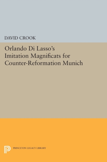 Orlando di Lasso's Imitation Magnificats for Counter-Reformation Munich, Paperback / softback Book