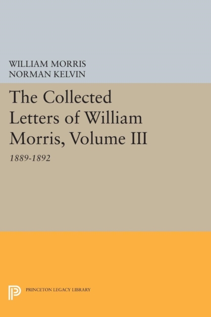 The Collected Letters of William Morris, Volume III : 1889-1892, Paperback / softback Book