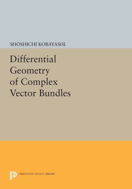 Differential Geometry of Complex Vector Bundles, Paperback / softback Book