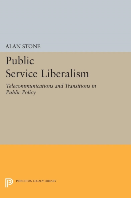 Public Service Liberalism : Telecommunications and Transitions in Public Policy, Paperback / softback Book