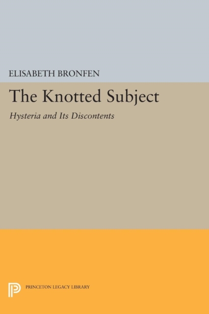 The Knotted Subject : Hysteria and Its Discontents, Paperback / softback Book
