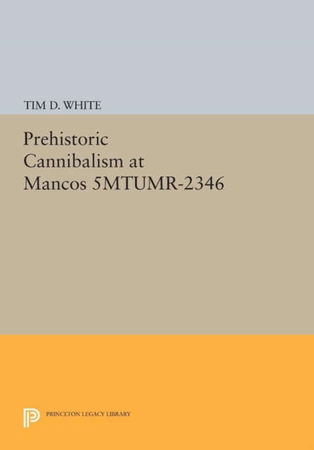 Prehistoric Cannibalism at Mancos 5MTUMR-2346, Paperback / softback Book