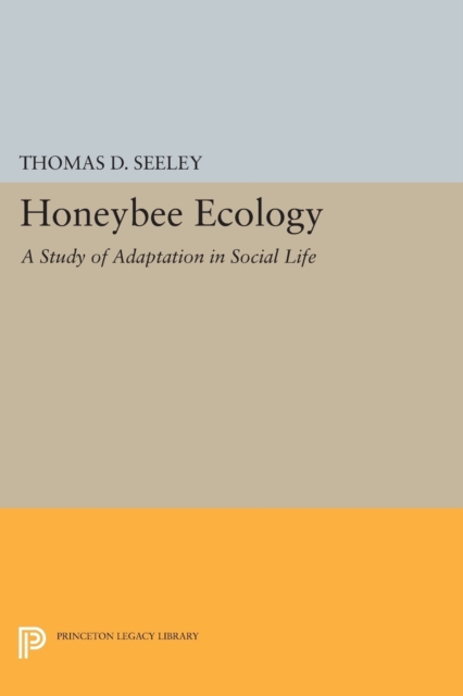 Honeybee Ecology : A Study of Adaptation in Social Life, Paperback / softback Book