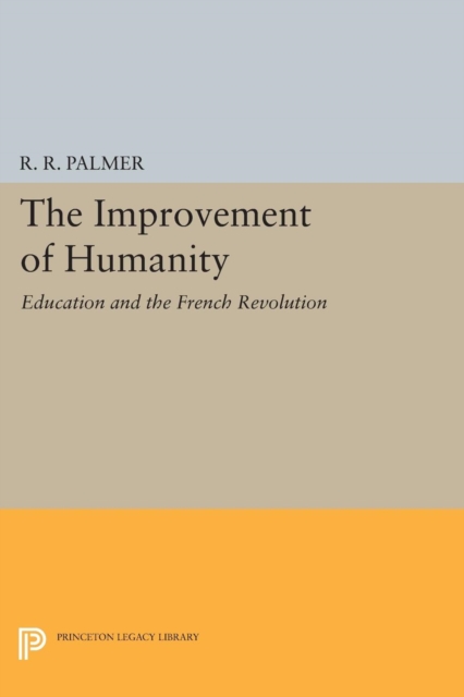 The Improvement of Humanity : Education and the French Revolution, Paperback / softback Book