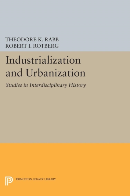 Industrialization and Urbanization : Studies in Interdisciplinary History, Paperback / softback Book