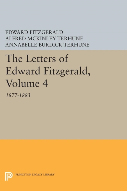 The Letters of Edward Fitzgerald, Volume 4 : 1877-1883, Paperback / softback Book