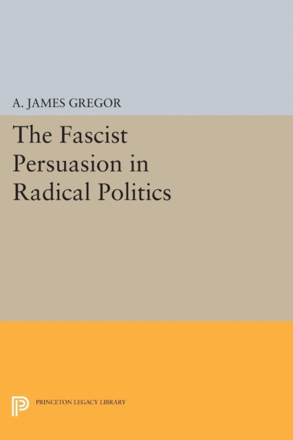 The Fascist Persuasion in Radical Politics, Paperback / softback Book
