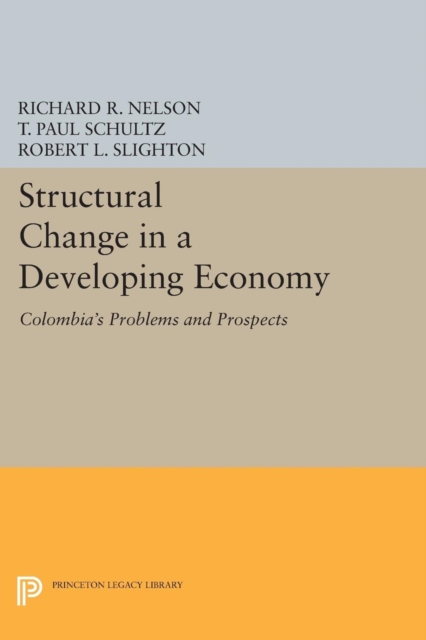 Structural Change in a Developing Economy : Colombia's Problems and Prospects, Paperback / softback Book
