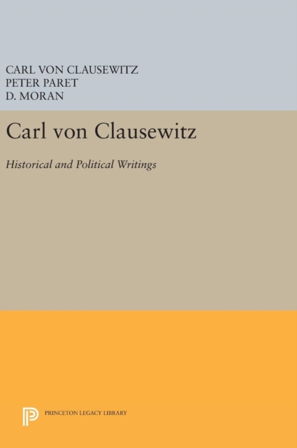 Carl von Clausewitz : Historical and Political Writings, Hardback Book
