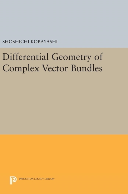 Differential Geometry of Complex Vector Bundles, Hardback Book