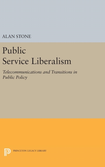 Public Service Liberalism : Telecommunications and Transitions in Public Policy, Hardback Book