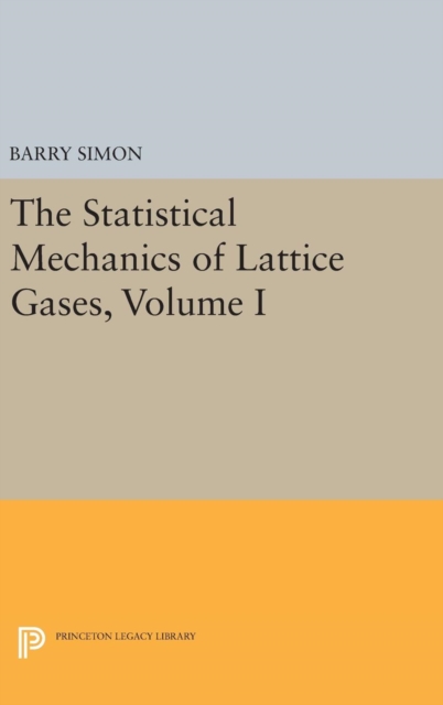 The Statistical Mechanics of Lattice Gases, Volume I, Hardback Book