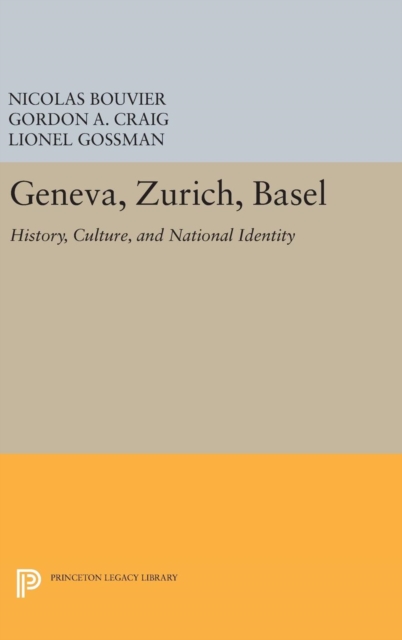 Geneva, Zurich, Basel : History, Culture, and National Identity, Hardback Book