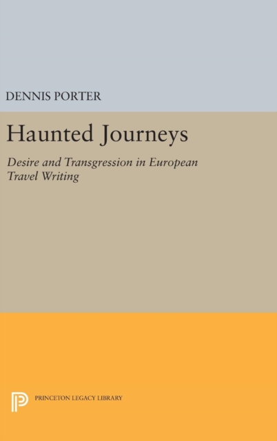 Haunted Journeys : Desire and Transgression in European Travel Writing, Hardback Book