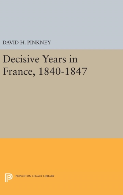 Decisive Years in France, 1840-1847, Hardback Book