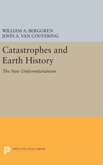 Catastrophes and Earth History : The New Uniformitarianism, Hardback Book