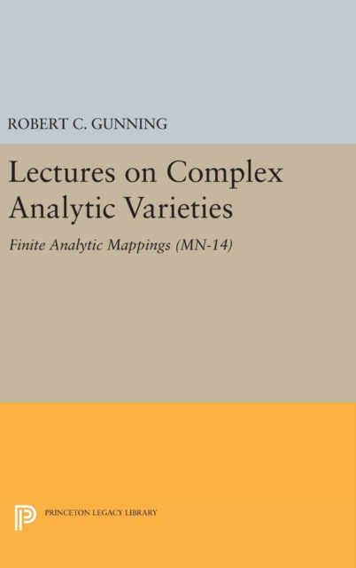 Lectures on Complex Analytic Varieties (MN-14), Volume 14 : Finite Analytic Mappings. (MN-14), Hardback Book