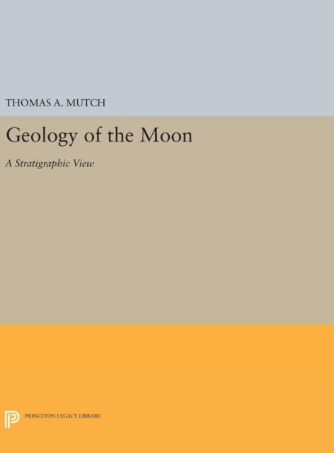 Geology of the Moon : A Stratigraphic View, Hardback Book