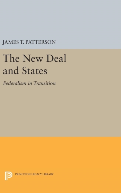 New Deal and States : Federalism in Transition, Hardback Book