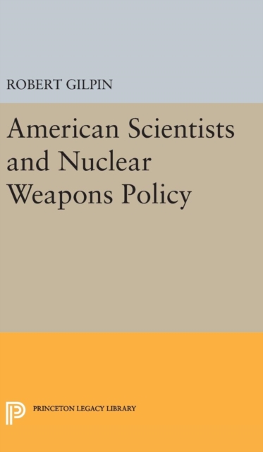 American Scientists and Nuclear Weapons Policy, Hardback Book