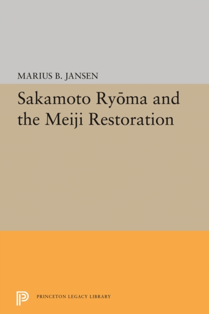 Sakamato Ryoma and the Meiji Restoration, Hardback Book
