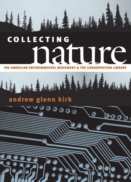 Collecting Nature : The American Environmental Movement and the Conservation Library, Hardback Book