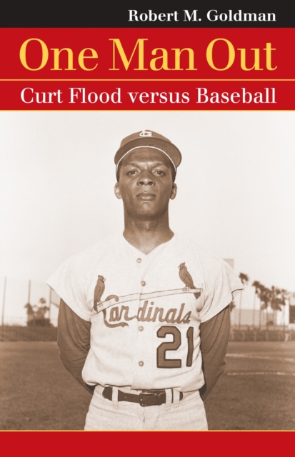 One Man Out : Curt Flood Versus Baseball, Hardback Book