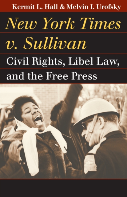 New York Times v. Sullivan : Civil Rights, Libel Law, and the Free Press, Hardback Book