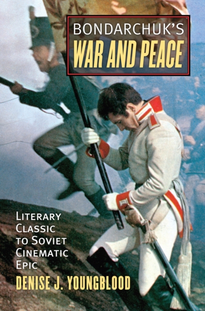 Bondarchuk's 'War and Peace' : Literary Classic to Soviet Cinematic Epic, Hardback Book