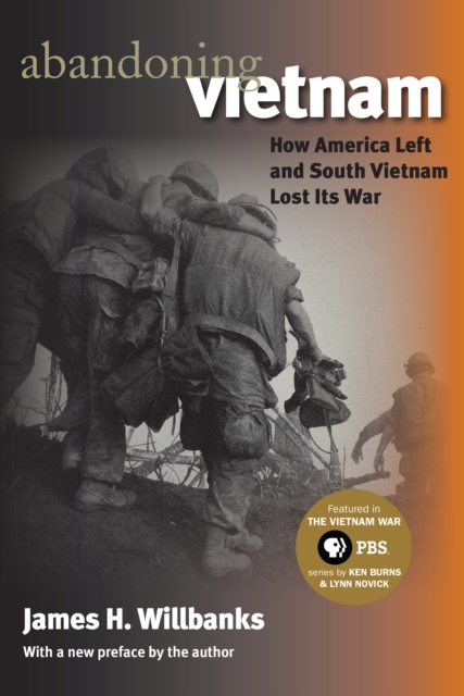 Abandoning Vietnam : How America Left and South Vietnam Lost Its War, EPUB eBook
