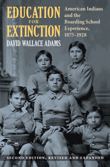 Education for Extinction : American Indians and the Boarding School Experience, 1875-1928, Hardback Book