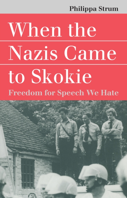 When the Nazis Came to Skokie : Freedom for Speech We Hate, EPUB eBook