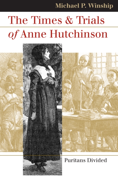 The Times and Trials of Anne Hutchinson : Puritans Divided, EPUB eBook