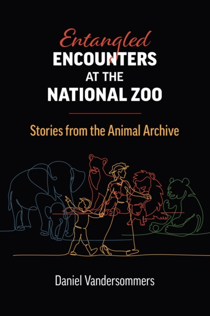 Entangled Encounters at the National Zoo : Stories from the Animal Archive, Hardback Book
