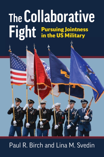 The Collaborative Fight : Pursuing Jointness in the US Military, EPUB eBook