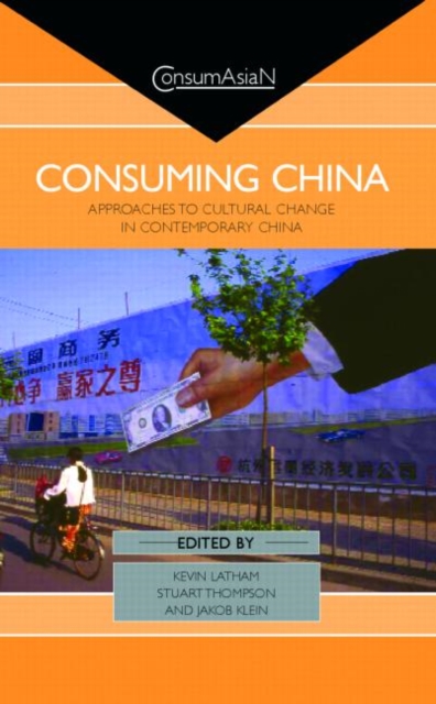 Consuming China : Approaches to Cultural Change in Contemporary China, Hardback Book